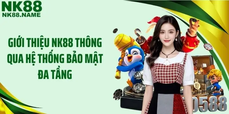 Giới thiệu NK88 thông qua hệ thống bảo mật đa tầng