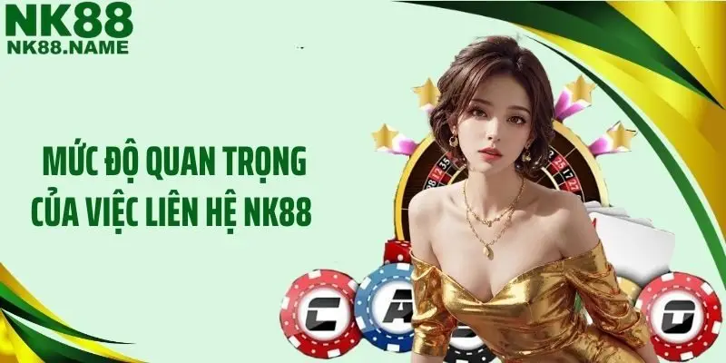 Mức độ quan trọng của việc liên hệ NK88