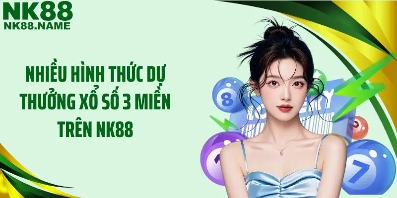 Nhiều hình thức dự thưởng xổ số 3 miền trên NK88