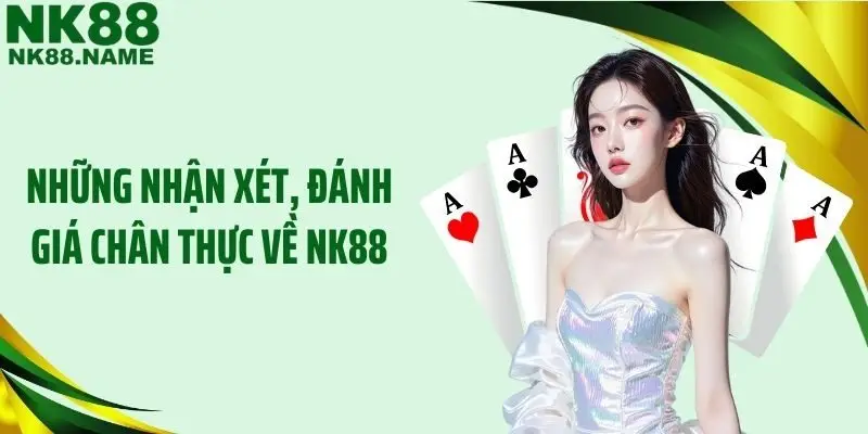 Những nhận xét, đánh giá chân thực về NK88