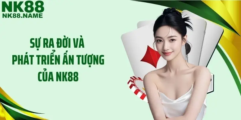 Sự ra đời và phát triển ấn tượng của NK88